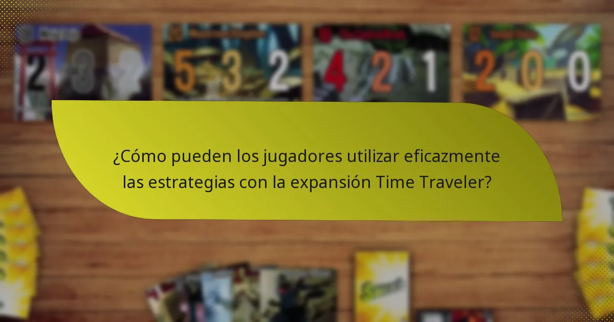 ¿Cómo pueden los jugadores utilizar eficazmente las estrategias con la expansión Time Traveler?