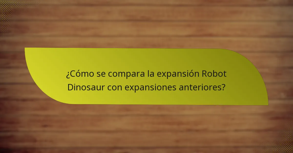 ¿Cómo se compara la expansión Robot Dinosaur con expansiones anteriores?