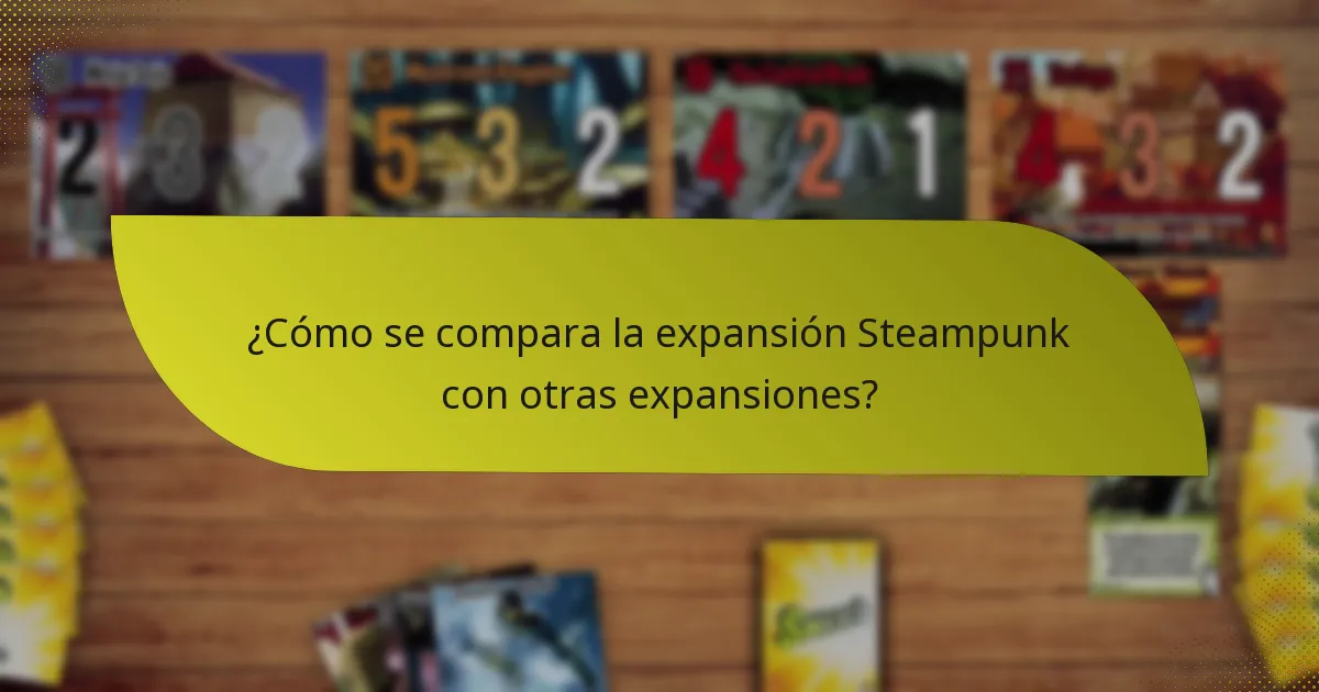 ¿Cómo se compara la expansión Steampunk con otras expansiones?