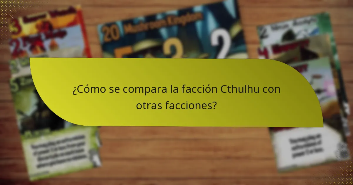 ¿Cómo se compara la facción Cthulhu con otras facciones?