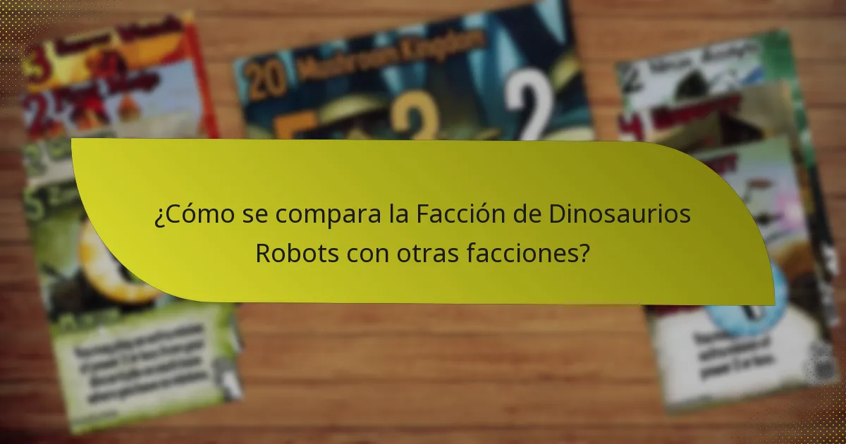 ¿Cómo se compara la Facción de Dinosaurios Robots con otras facciones?