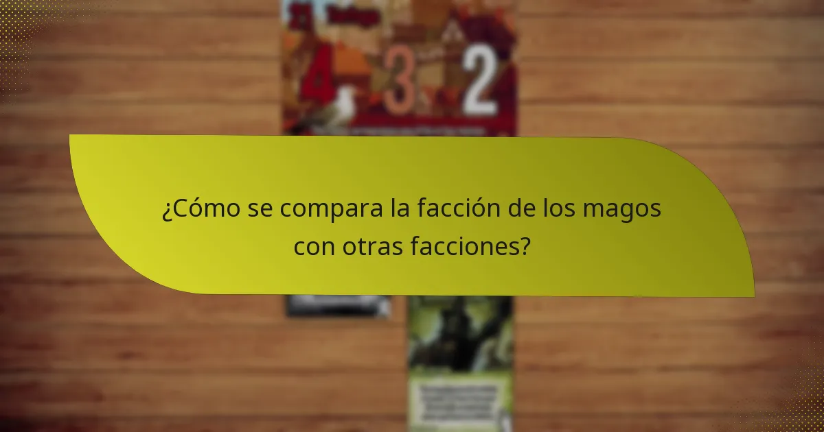 ¿Cómo se compara la facción de los magos con otras facciones?