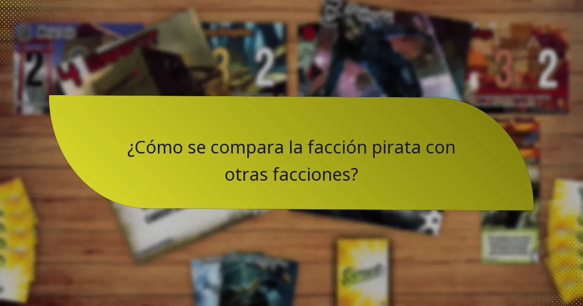 ¿Cómo se compara la facción pirata con otras facciones?