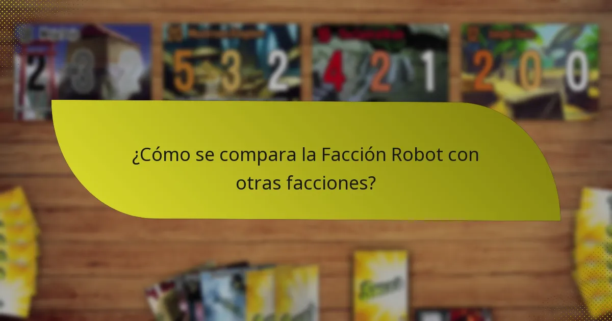 ¿Cómo se compara la Facción Robot con otras facciones?