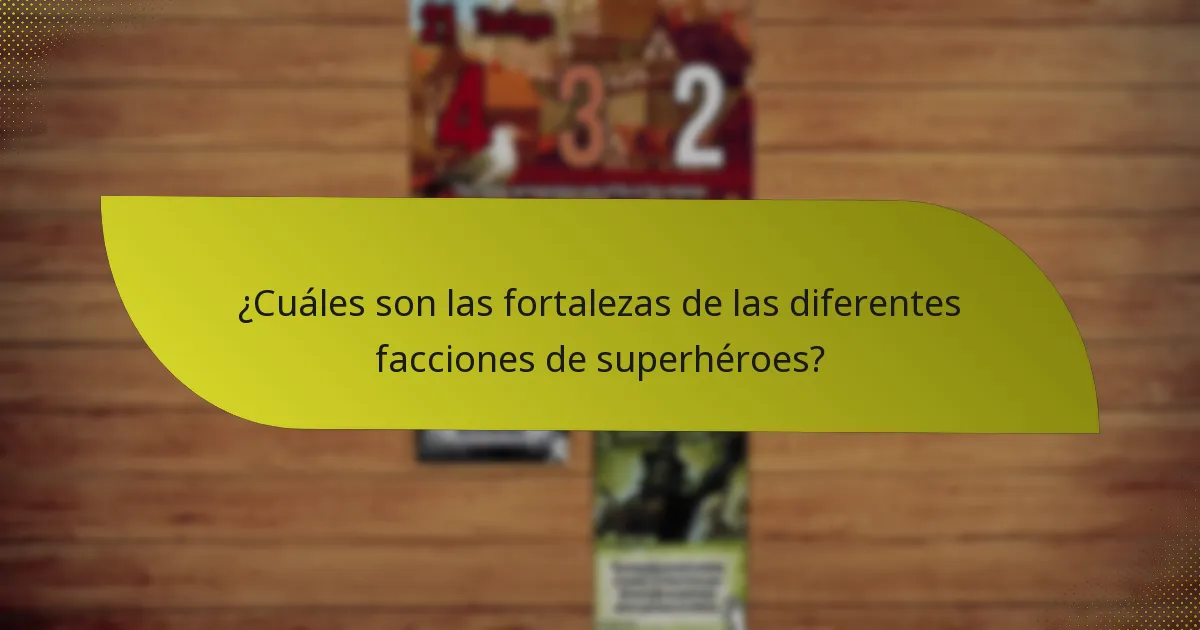 ¿Cuáles son las fortalezas de las diferentes facciones de superhéroes?