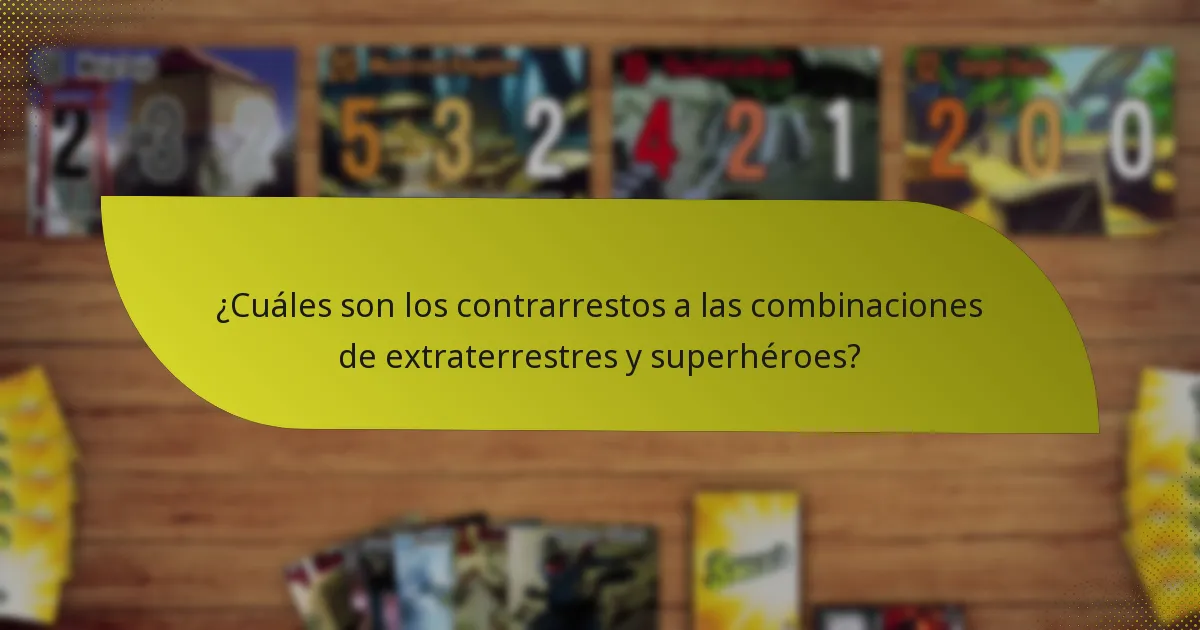 ¿Cuáles son los contrarrestos a las combinaciones de extraterrestres y superhéroes?