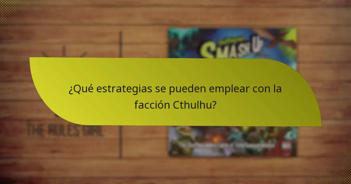 ¿Qué estrategias se pueden emplear con la facción Cthulhu?
