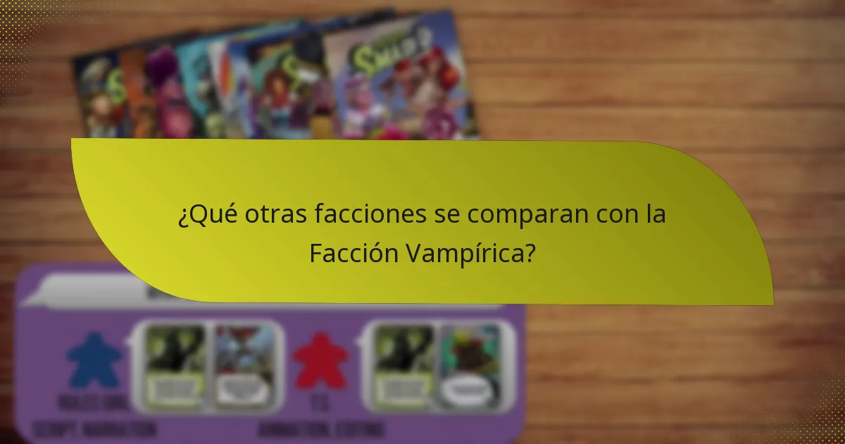 ¿Qué otras facciones se comparan con la Facción Vampírica?